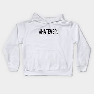 Whatever Sarcasm Anyway Funny Hilarious LMAO Vibes slogans for Man's & Woman's Kids Hoodie